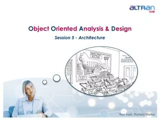 O bject O riented A nalysis &amp; D esign Session 5 - Architecture