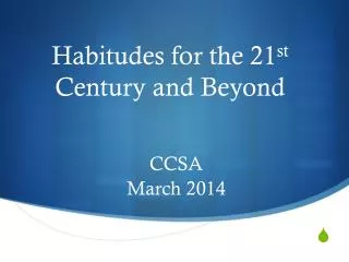Habitudes for the 21 st Century and Beyond