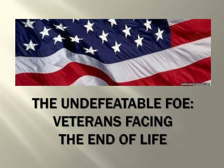 the undefeatable foe veterans facing the end of life