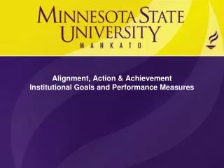 Alignment, Action &amp; Achievement Institutional Goals and Performance Measures