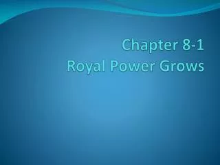Chapter 8-1 Royal Power Grows