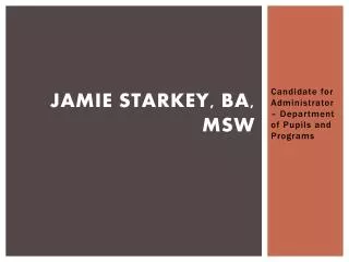Jamie Starkey, BA, MSW