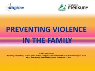 PREVENTING VIOLENCE IN THE FAMILY DAPHNE III Programme