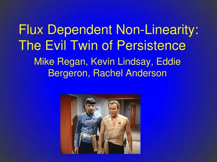 flux dependent non linearity the evil twin of persistence