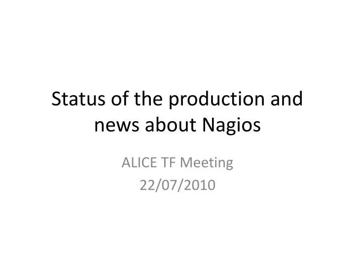 status of the production and news about nagios