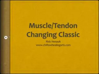 Muscle/Tendon Changing Classic