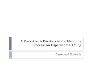A Market with Frictions in the Matching Process: An Experimental Study