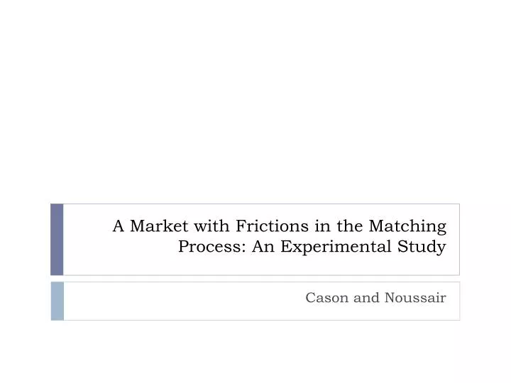 a market with frictions in the matching process an experimental study