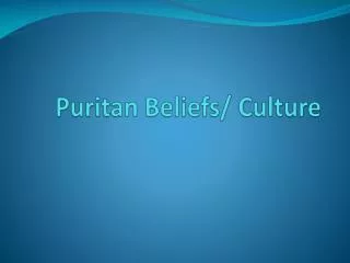 Puritan Beliefs/ Culture