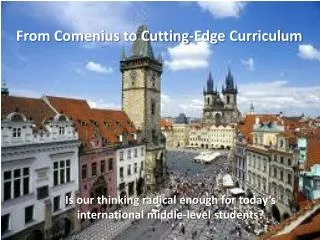 From Comenius to Cutting-Edge Curriculum
