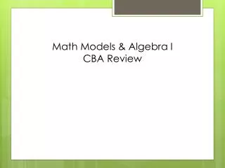 Math Models &amp; Algebra I CBA Review