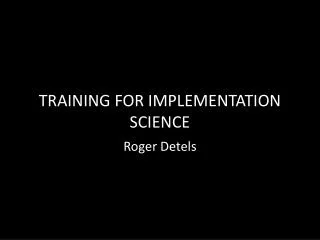 TRAINING FOR IMPLEMENTATION SCIENCE