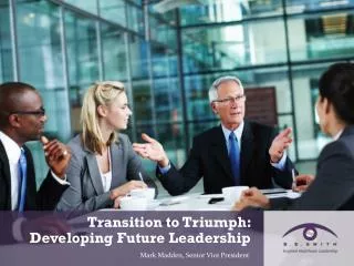 Transition to Triumph: Developing Future Leadership