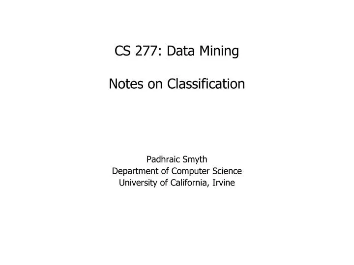 cs 277 data mining notes on classification