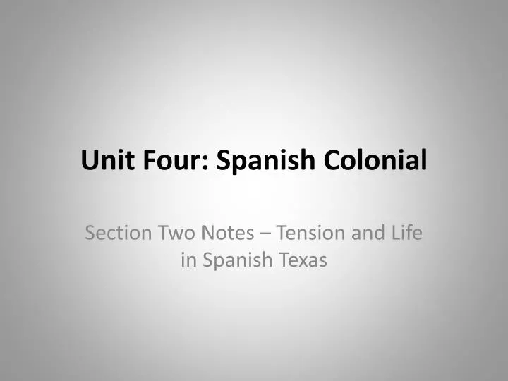 unit four spanish colonial