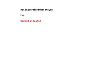 HBr , angular distribution analysis E(0 ) Updated , 24.12.2013