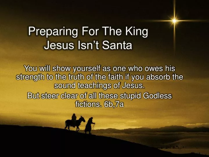 preparing for the king jesus isn t santa