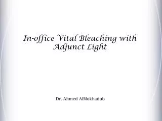 In-office Vital Bleaching with Adjunct Light