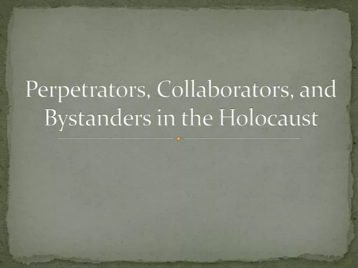 perpetrators collaborators and bystanders in the holocaust