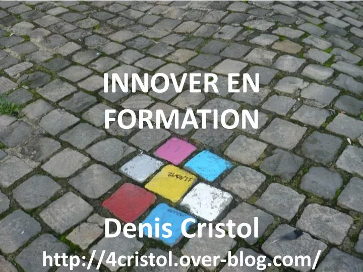 innover en formation denis cristol http 4cristol over blog com
