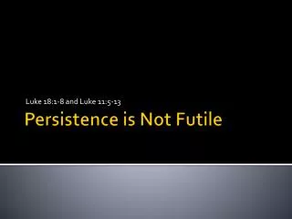 Persistence is Not Futile