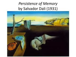 Persistence of Memory by Salvador Dali (1931)