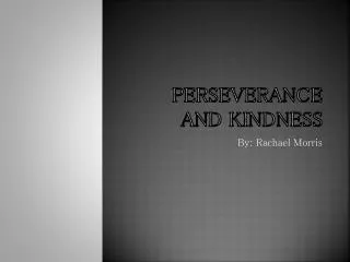 Perseverance and Kindness