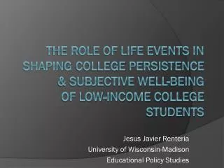 Jesus Javier Renteria University of Wisconsin-Madison Educational Policy Studies
