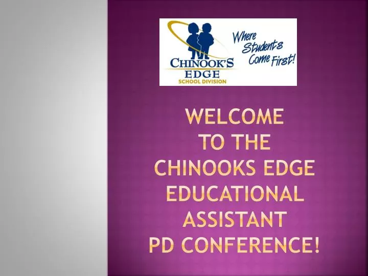welcome to the chinooks edge educational assistant pd conference