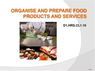 ORGANISE AND PREPARE FOOD PRODUCTS AND SERVICES