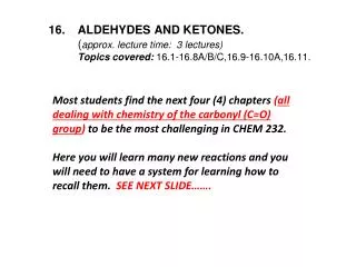 16.	ALDEHYDES AND KETONES. ( approx. lecture time: 3 lectures)