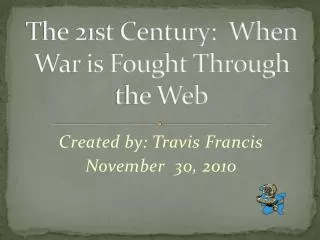 The 21st Century: When War is Fought Through the Web