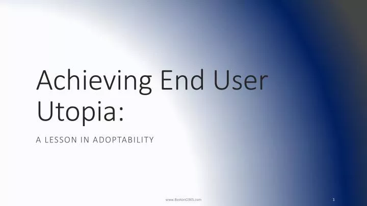 achieving end user utopia