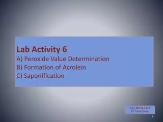 Lab Activity 6 A) Peroxide Value Determination B) Formation of Acrolein C) Saponification