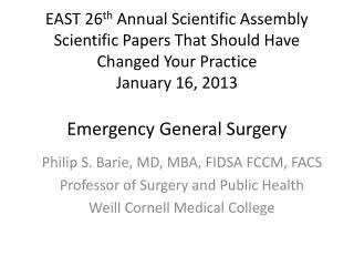 Philip S. Barie, MD, MBA, FIDSA FCCM, FACS Professor of Surgery and Public Health