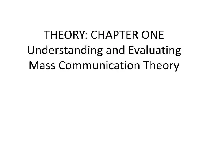 theory chapter one understanding and evaluating mass communication theory