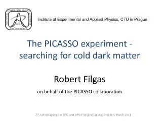 The PICASSO experiment - searching for cold dark matter
