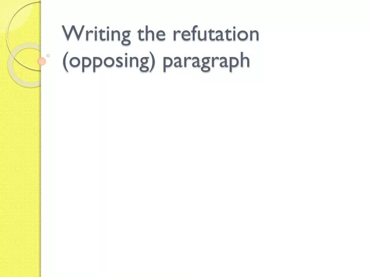 writing the refutation opposing paragraph