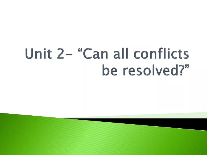 unit 2 can all conflicts be resolved