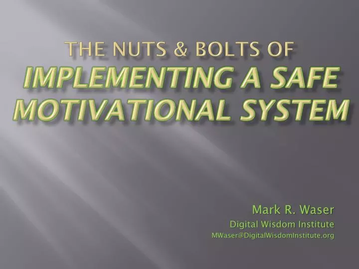 the nuts bolts of implementing a safe motivational system
