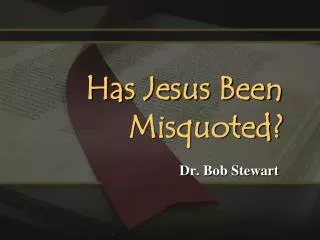 Has Jesus Been Misquoted?