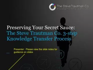 Preserving Your Secret Sauce: The Steve Trautman Co. 3-step Knowledge Transfer Process