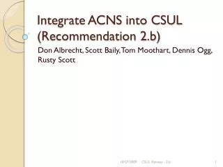 Integrate ACNS into CSUL (Recommendation 2.b)