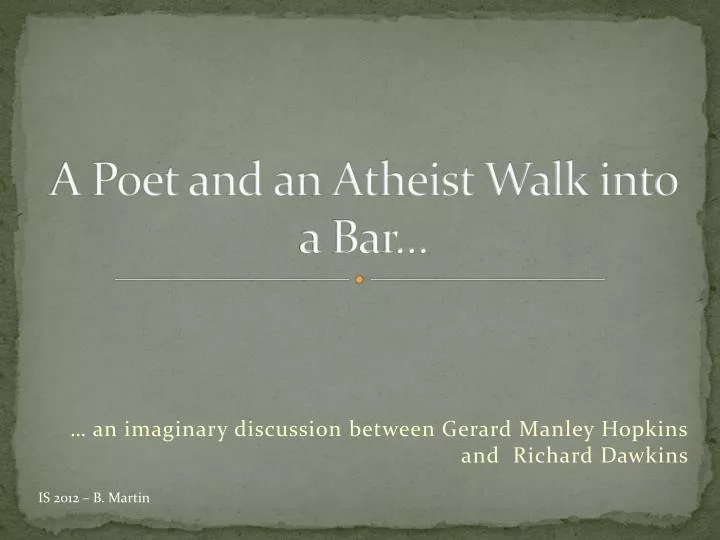 a poet and an atheist walk into a bar