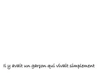 il y avait un gar on qui vivait simplement