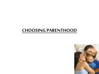 CHOOSING PARENTHOOD