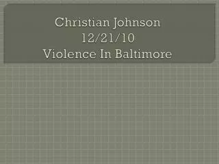 Christian Johnson 12/21/10 Violence In Baltimore