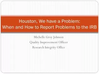 Houston, We have a Problem: When and How to Report Problems to the IRB