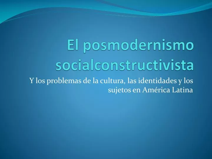 el posmodernismo socialconstructivista