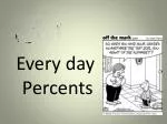 Every day Percents - slide 1